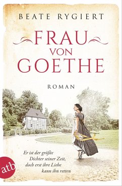 Frau von Goethe / Außergewöhnliche Frauen zwischen Aufbruch und Liebe Bd.6 von Aufbau TB